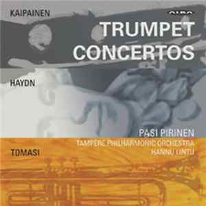 Kaipainen, Haydn, Tomasi, Tampere Philharmonic Orchestra, Hannu Lintu, Pasi Pirinen - Trumpet Concertos mp3