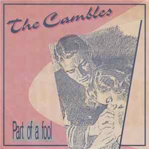 The Cambles - Part Of A Fool mp3