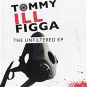 Tommy Illfigga - The Unfiltered EP mp3