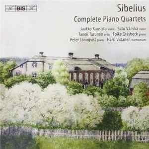 Jean Sibelius / Folke Gräsbeck, Jaakko Kuusisto, Satu Vänskä, Taneli Turunen, Peter Lönnqvist, Harri Viitanen - Complete Piano Quartets mp3