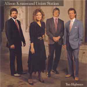 Alison Krauss And Union Station - Two Highways mp3