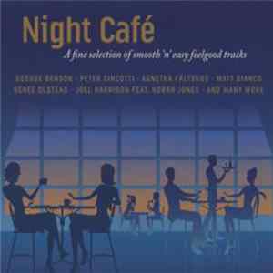 Various - Night Café - A Fine Selection Of Smooth 'N' Easy Feelgood Tracks mp3