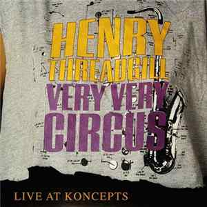 Henry Threadgill Very Very Circus - Live At Koncepts mp3