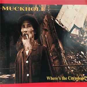Muckhole - Where's the Corndogs? mp3