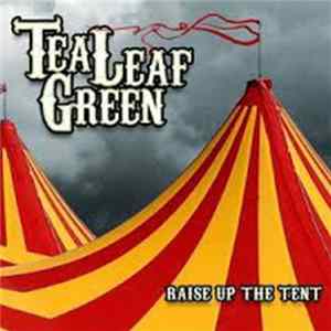 Tea Leaf Green - Raise Up The Tent mp3