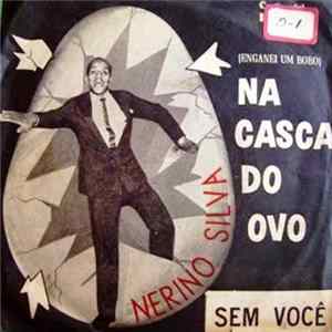 Nerino Silva Com Portinho E Sua Orquestra - Na Casca Do Ovo / Sem Voce mp3