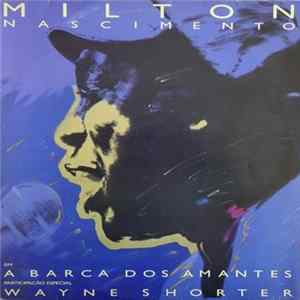 Milton Nascimento Special Guest Wayne Shorter - A Barca Dos Amantes mp3