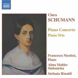 Clara Schumann, Francesco Nicolosi, Alma Mahler Sinfonietta, Stefania Rinaldi - Piano Concerto • Piano Trio mp3