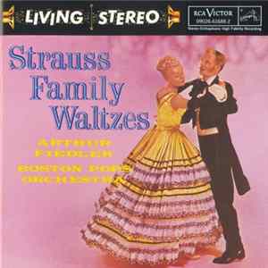 Johann Strauss Jr. / Josef Strauss / Eduard Strauss - Arthur Fiedler, Boston Pops Orchestra - Strauss Family Waltzes mp3