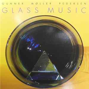 Gunner Møller Pedersen - Glasmusik / Glass Music mp3