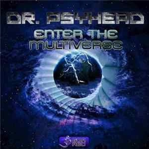 Dr. Psyhead - Enter The Multiverse mp3
