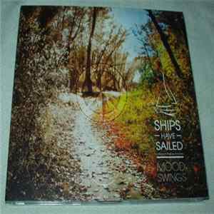 Ships Have Sailed - Mood Swings mp3