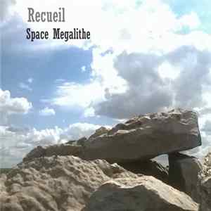 Space Megalithe - Recueil mp3
