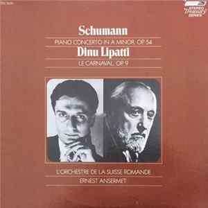 Schumann – Dinu Lipatti / L'Orchestre De La Suisse Romande, Ernest Ansermet - Piano Concerto in A Minor, Op. 54 mp3