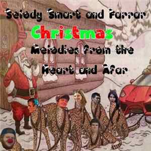 Selody, Smart And Farrar - Christmas Melodies From The Heart And Afar mp3