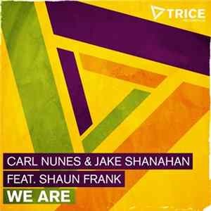 Carl Nunes & Jake Shanahan Feat. Shaun Frank - We Are mp3