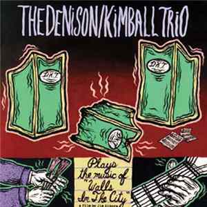 The Denison/Kimball Trio - Plays The Music Of "Walls In The City" mp3