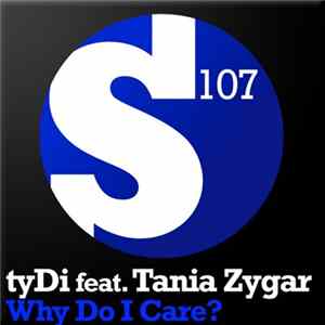 tyDi Feat. Tania Zygar - Why Do I Care? mp3