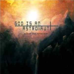God Is An Astronaut - Age Of The Fifth Sun mp3
