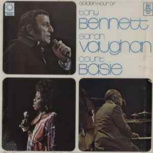 Tony Bennett - The Golden Hour Of Tony Bennett, Sarah Vaughan And Count Basie mp3