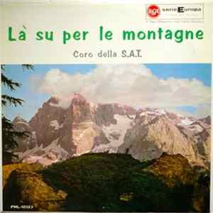 Coro Della S.A.T. - Là Su Per Le Montagne mp3