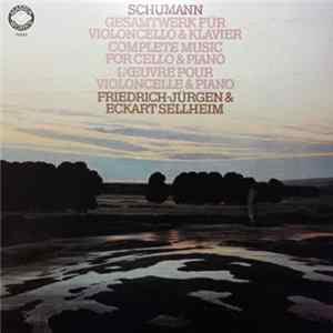 Robert Schumann, Friedrich-Jürgen Sellheim, Eckart Sellheim - Complete Music For Cello & Piano mp3