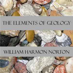 William Harmon Norton - The Elements Of Geology mp3