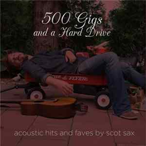 Scot Sax - 500 Gigs And A Hard Drive mp3