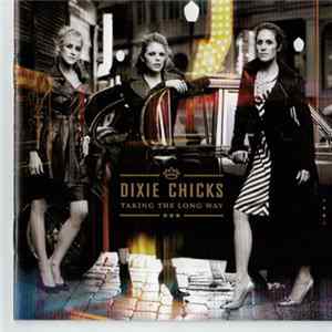Dixie Chicks - Taking The Long Way mp3