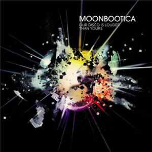 Moonbootica - Our Disco Is Louder Than Yours mp3