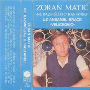 Zoran Matić - Ne Razmišljaj O Rastanku mp3