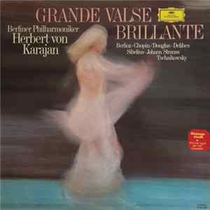 Berlioz, Chopin / Douglas, Delibes, Sibelius, Johann Strauss, Tschaikowsky — Berliner Philharmoniker, Herbert von Karajan - Grande Valse Brillante mp3
