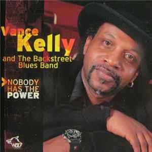 Vance Kelly And The Backstreet Blues Band - Nobody Has The Power mp3