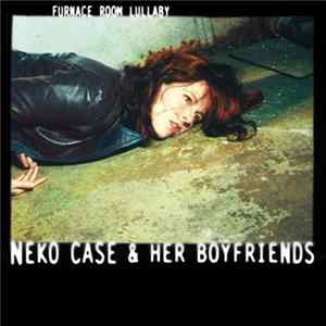 Neko Case & Her Boyfriends - Furnace Room Lullaby mp3