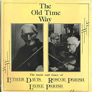 Luther Davis, Roscoe Parish, Leone Parish - The Old Time Way mp3