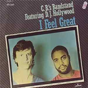 C.B.'s Bandstand Featuring D.J. Hollywood - I Feel Great mp3