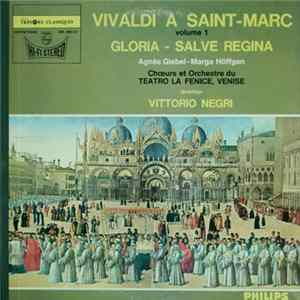 Vivaldi, Agnès Giebel - Marga Höffgen, Chœurs Et Orchestre Du Teatro La Fenice, Venise, Vittorio Negri - Vivaldi À Saint-Marc, Volume 1, Gloria - Salve Regina mp3