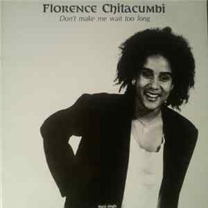 Florence Chitacumbi - Don't Make Me Wait Too Long mp3