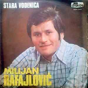 Milijan Rafajlović - Stara Vodenica mp3
