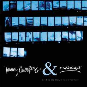 Tommy Guerrero & Gadget - Weed On The Tree, Forty On The Floor mp3