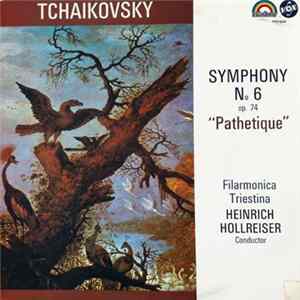 Tchaikovsky, Filarmonica Triestina, Hollreiser - Symphony No. 6, Op 74 - "Pathetique" mp3