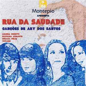 Rua Da Saudade : Luanda Cozetti, Mafalda Arnauth, Susana Félix, Viviane - Canções De Ary Dos Santos mp3