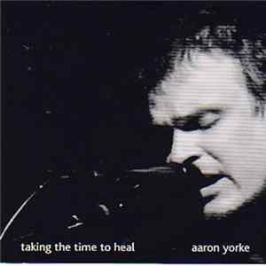 Aaron Yorke - Taking The Time To Heal mp3