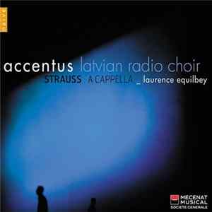 Accentus, Latvian Radio Choir _ Laurence Equilbey - Strauss A Cappella mp3