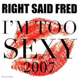 Right Said Fred - I'm Too Sexy 2007 mp3
