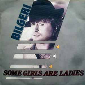 Bilgeri - Some Girls Are Ladies mp3