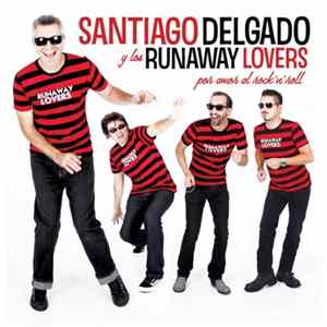 Santiago Delgado Y Los Runaway Lovers - Por Amor Al Rock'n'Roll mp3