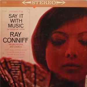 Ray Conniff, His Orchestra And Chorus - Say It With Music (A Touch Of Latin) mp3