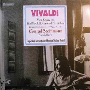 Vivaldi, Conrad Steinmann, Capella Clementina • Helmut Müller-Brühl - Vier Konzerte Fur Blockflöten Und Streicher mp3