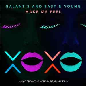 Galantis And East & Young - Make Me Feel (From XOXO The Netflix Original Film) mp3
